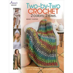 Annie's Books Two-By-Two Crochet 2 Colors; 2 Rows