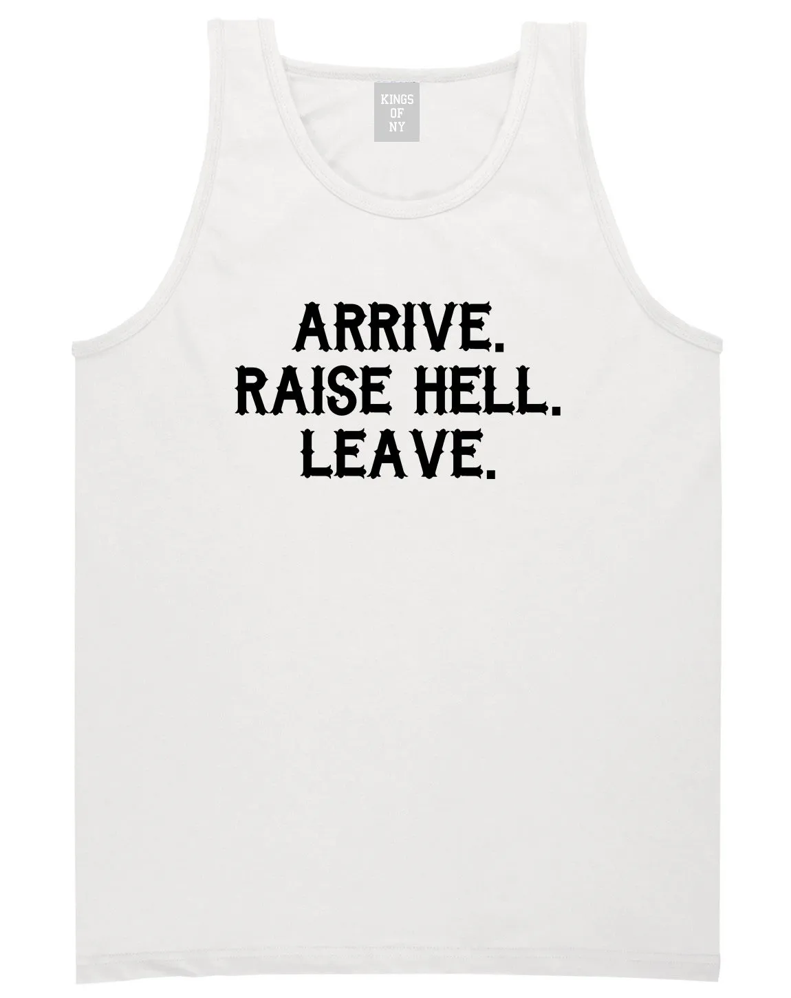 Arrive Raise Hell Leave Mens Tank Top T-Shirt